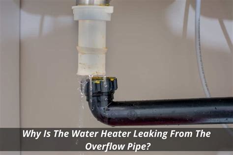 How To Fix A Water Heater Leaking From The Overflow Pipe